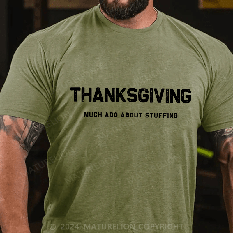 Maturelion Men's T-Shirt Thanksgiving Much Ado About Stuffing Cotton T-Shirt