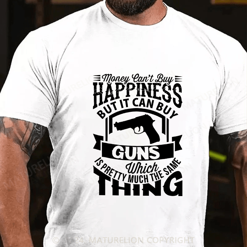 Maturelion Men's T-Shirt Money Can't buy Happiness but it can buy Guns Cotton T-Shirt
