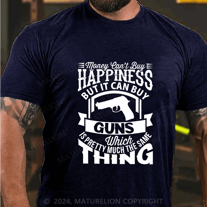 Maturelion Men's T-Shirt Money Can't buy Happiness but it can buy Guns Cotton T-Shirt