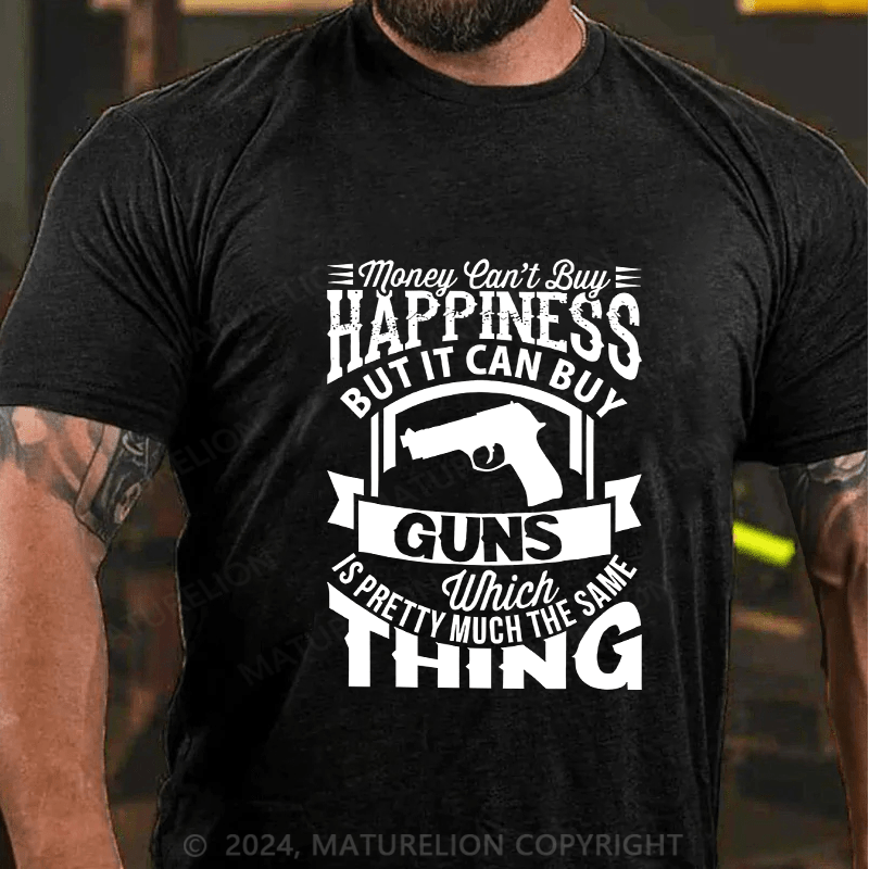 Maturelion Men's T-Shirt Money Can't buy Happiness but it can buy Guns Cotton T-Shirt