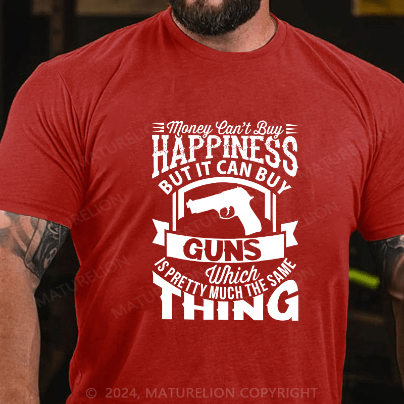 Maturelion Men's T-Shirt Money Can't buy Happiness but it can buy Guns Cotton T-Shirt