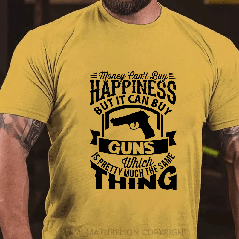 Maturelion Men's T-Shirt Money Can't buy Happiness but it can buy Guns Cotton T-Shirt