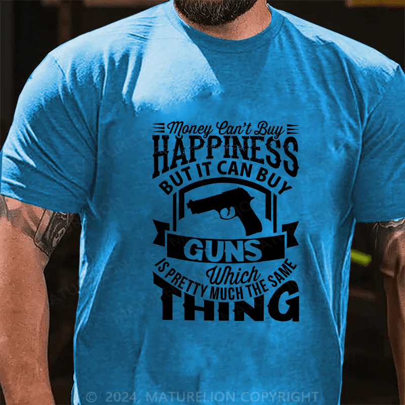 Maturelion Men's T-Shirt Money Can't buy Happiness but it can buy Guns Cotton T-Shirt