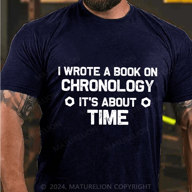 Maturelion Men's T-Shirt I Wrote A Book On Chronology It'S About Time Cotton T-Shirt