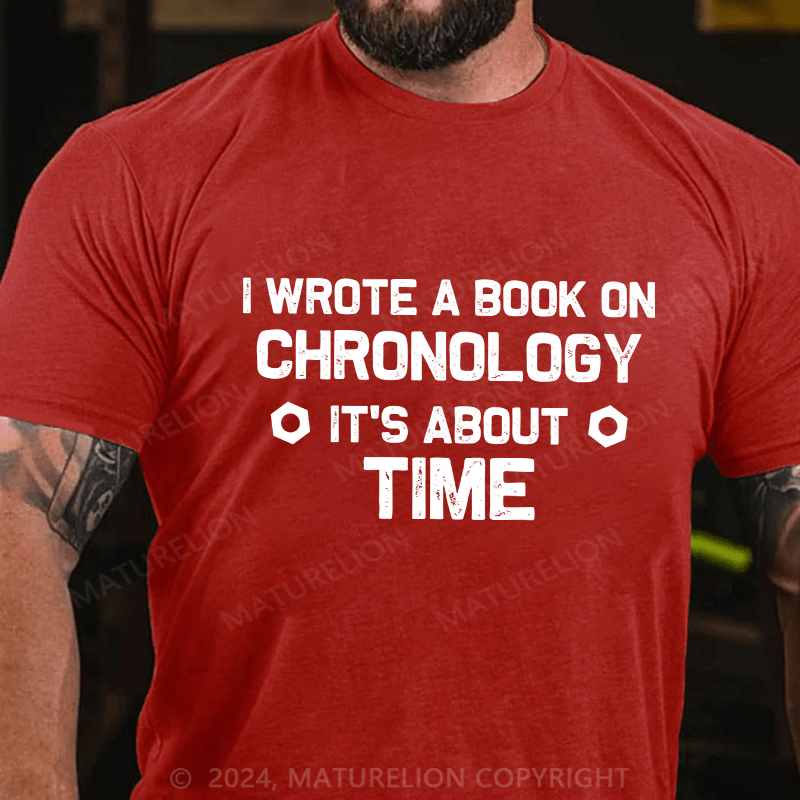 Maturelion Men's T-Shirt I Wrote A Book On Chronology It'S About Time Cotton T-Shirt