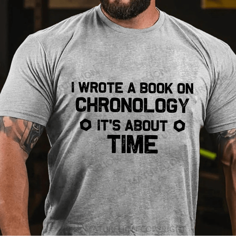 Maturelion Men's T-Shirt I Wrote A Book On Chronology It'S About Time Cotton T-Shirt