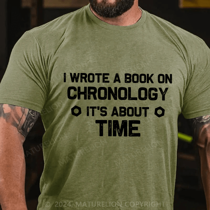 Maturelion Men's T-Shirt I Wrote A Book On Chronology It'S About Time Cotton T-Shirt