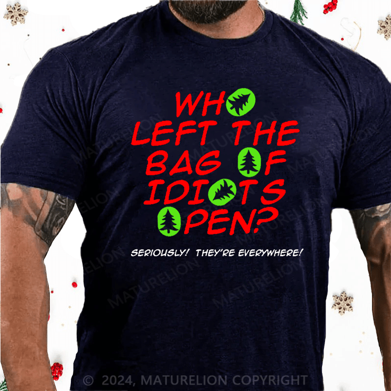 Maturelion Christmas T-Shirt Who Left The Bag of Idiots Open Cotton T-shirt