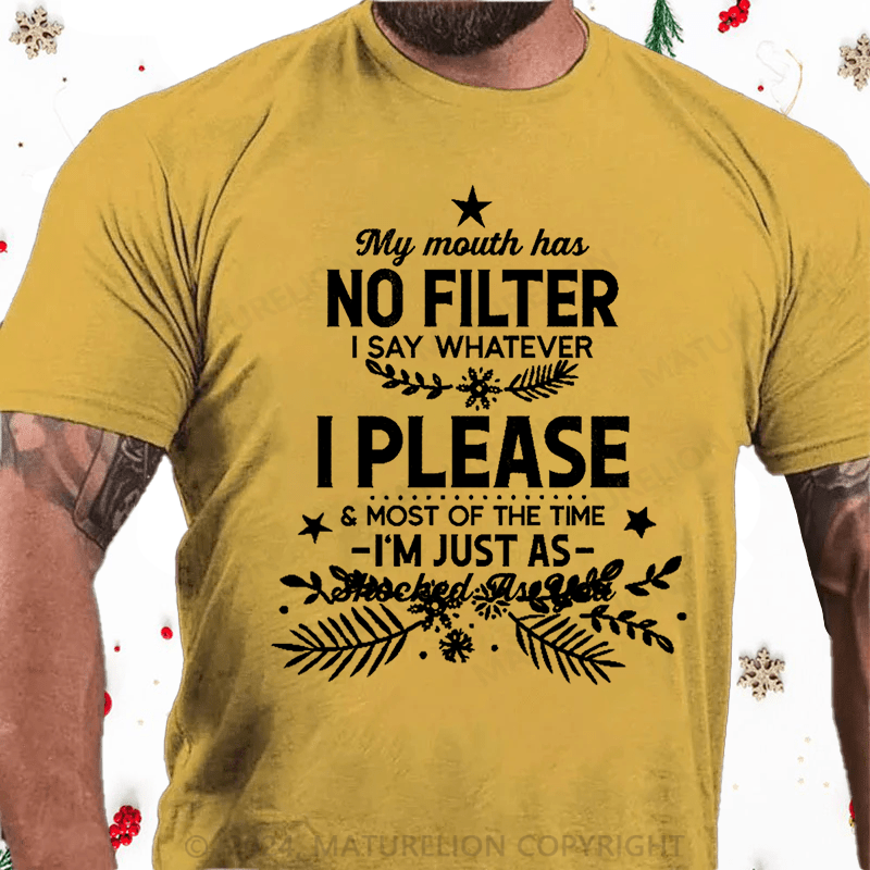 Maturelion Christmas T-Shirt My Mouth Has No Filter I Say Whatever I Please And Most Of The Time I'm Just As Shocked As You Cotton T-shirt白