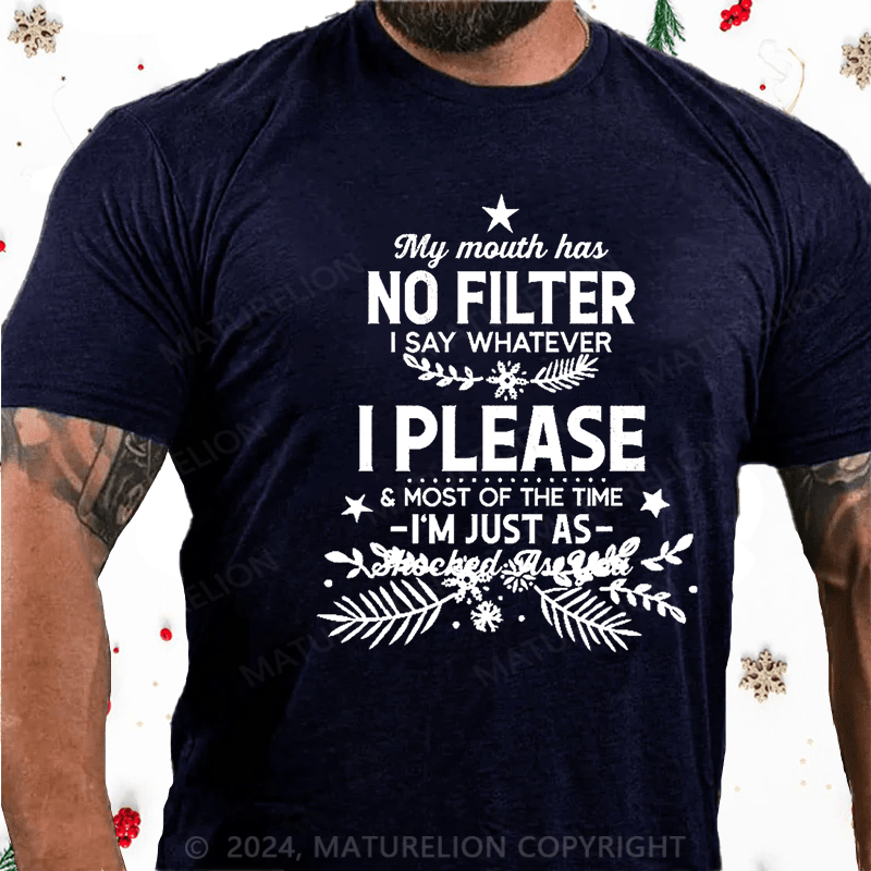 Maturelion Christmas T-Shirt My Mouth Has No Filter I Say Whatever I Please And Most Of The Time I'm Just As Shocked As You Cotton T-shirt白