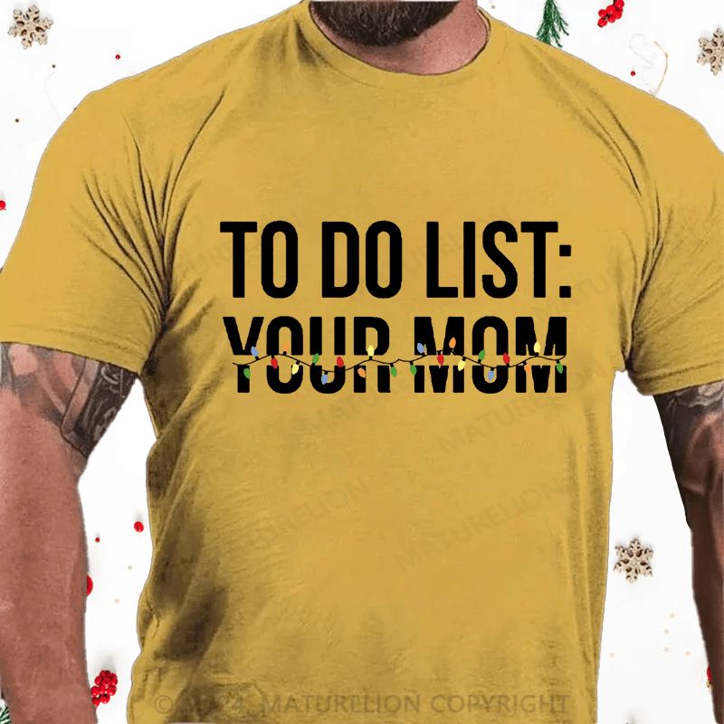 Maturelion Christmas T-Shirt To Do List Your Mom Cotton T-shirt