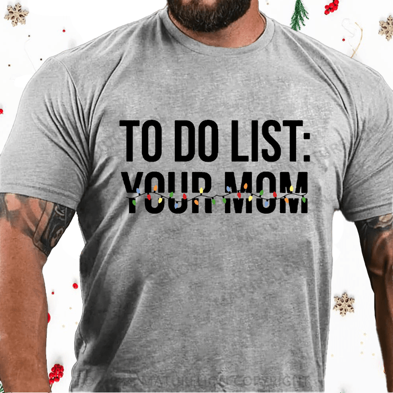 Maturelion Christmas T-Shirt To Do List Your Mom Cotton T-shirt
