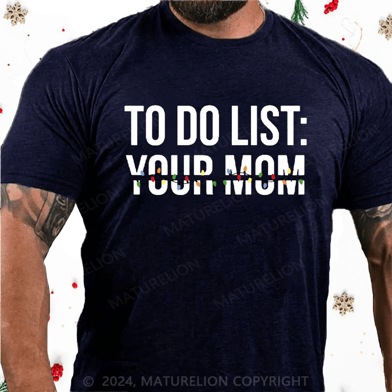Maturelion Christmas T-Shirt To Do List Your Mom Cotton T-shirt
