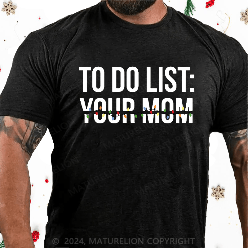 Maturelion Christmas T-Shirt To Do List Your Mom Cotton T-shirt