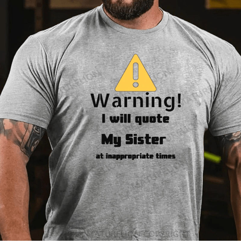 Maturelion Christmas T-Shirt Warning I will quote My sister at inappropriate times T-Shirt