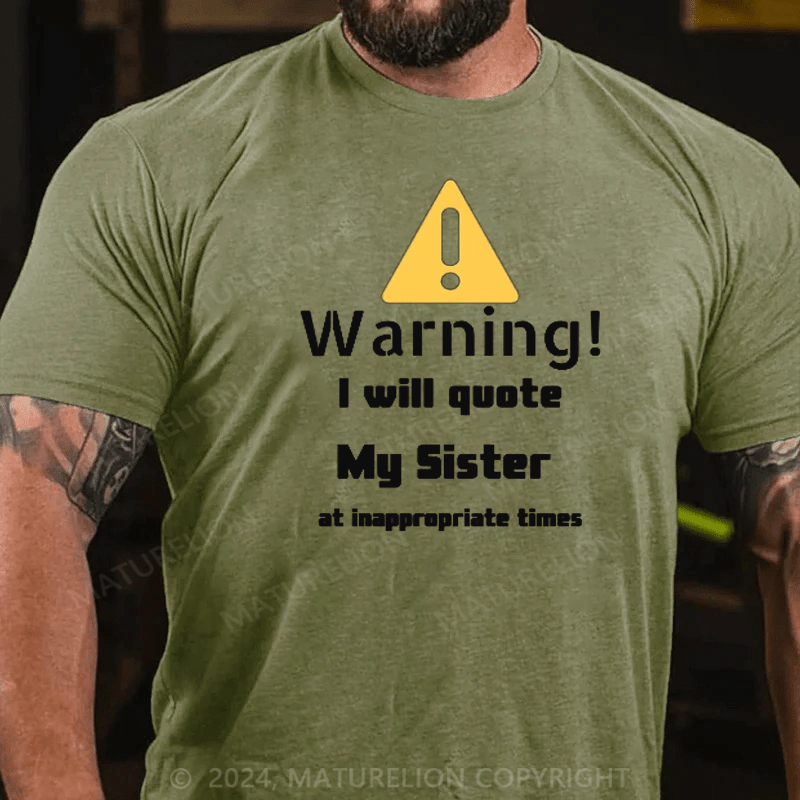 Maturelion Christmas T-Shirt Warning I will quote My sister at inappropriate times T-Shirt