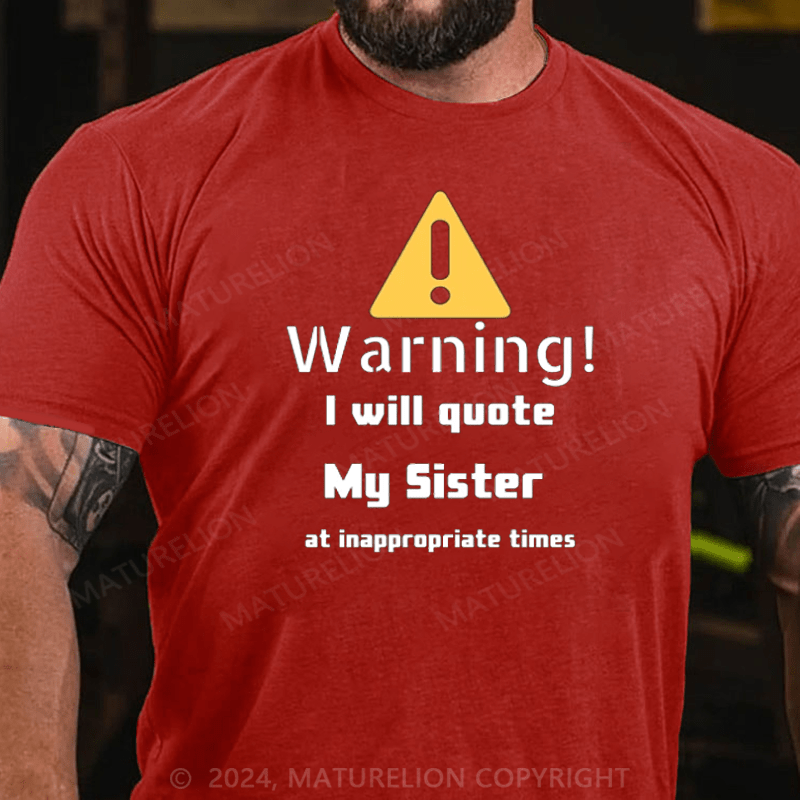 Maturelion Christmas T-Shirt Warning I will quote My sister at inappropriate times T-Shirt
