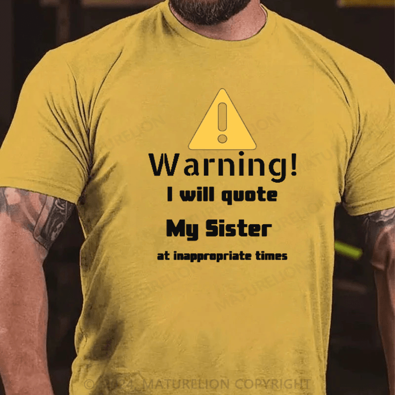 Maturelion Christmas T-Shirt Warning I will quote My sister at inappropriate times T-Shirt