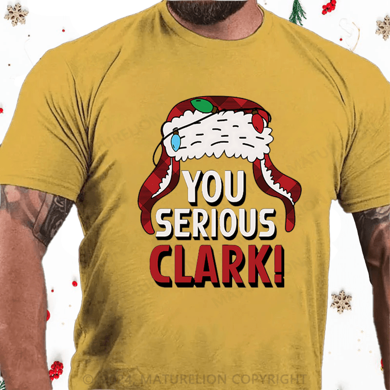 Maturelion Christmas T-Shirt You Serious Clark Cotton T-shirts