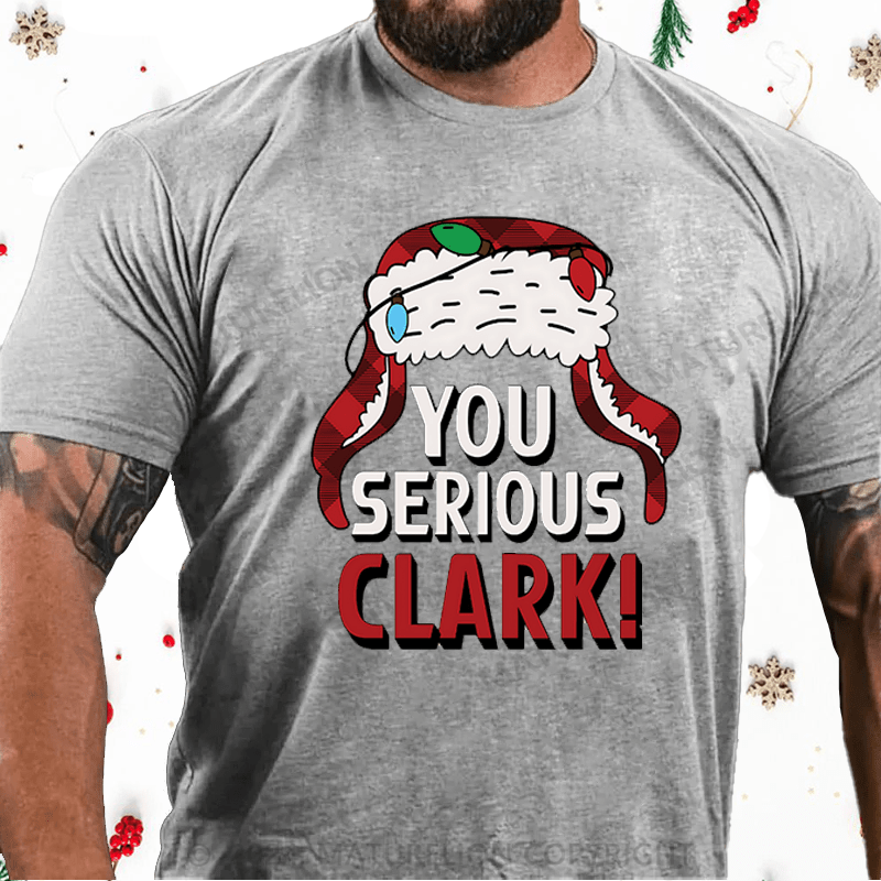 Maturelion Christmas T-Shirt You Serious Clark Cotton T-shirts