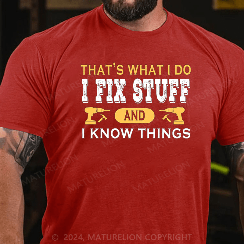 Maturelion Men's T-Shirt That's what i do i fix stuff and i know things T-Shirt