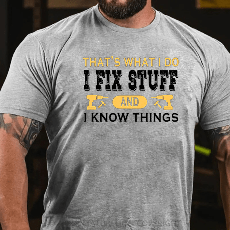 Maturelion Men's T-Shirt That's what i do i fix stuff and i know things T-Shirt