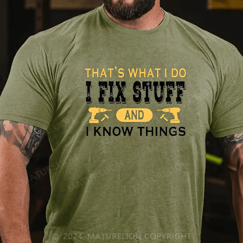 Maturelion Men's T-Shirt That's what i do i fix stuff and i know things T-Shirt