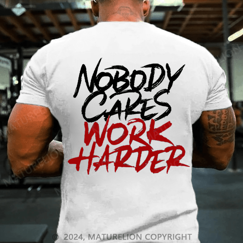 Maturelion Men's T-Shirt Nobody Cares Work Harder T-Shirt