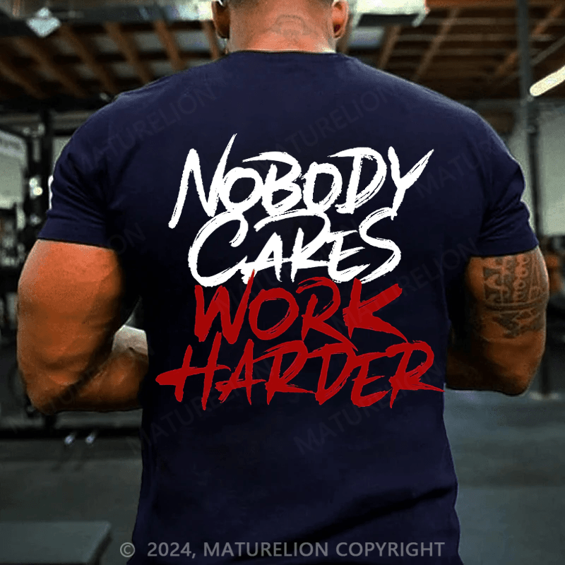 Maturelion Men's T-Shirt Nobody Cares Work Harder T-Shirt