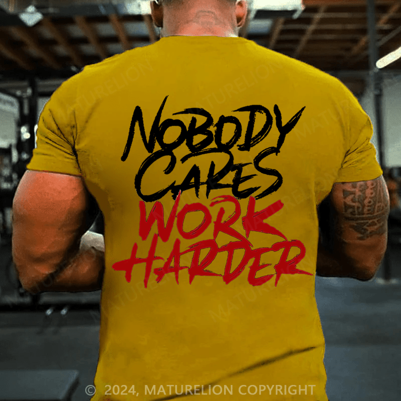 Maturelion Men's T-Shirt Nobody Cares Work Harder T-Shirt