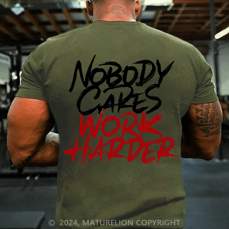 Maturelion Men's T-Shirt Nobody Cares Work Harder T-Shirt