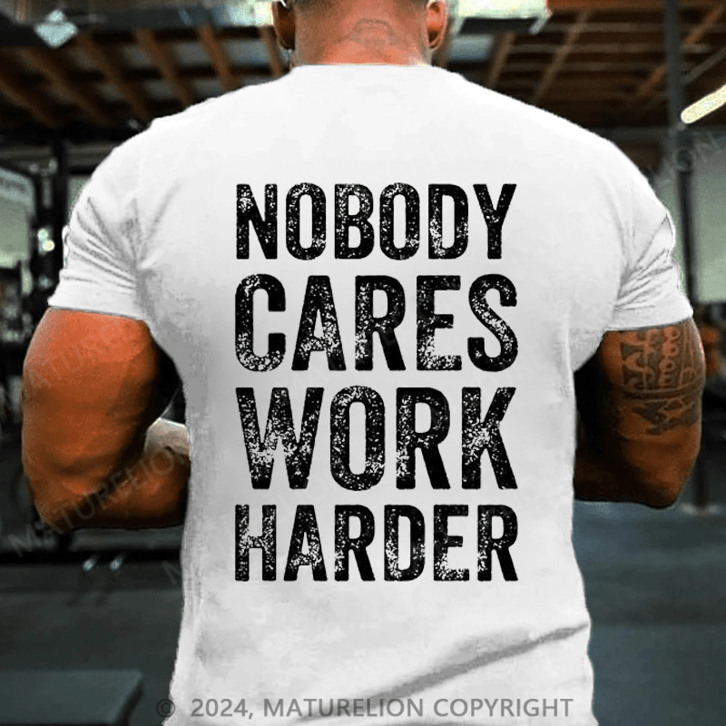 Maturelion Men's T-Shirt Nobody Cares Work Harder T-Shirt