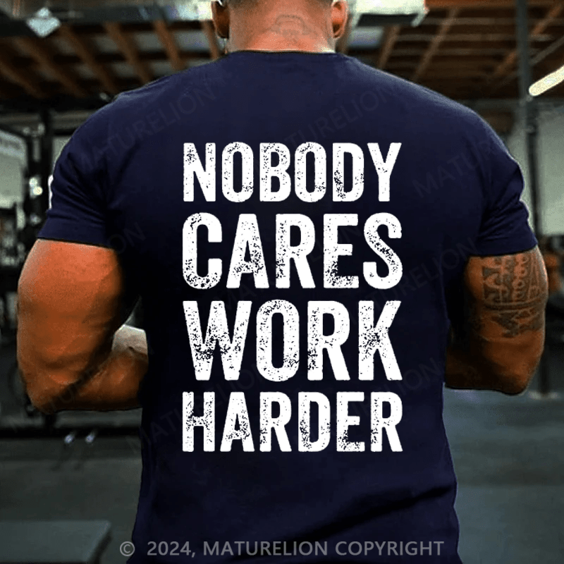 Maturelion Men's T-Shirt Nobody Cares Work Harder T-Shirt