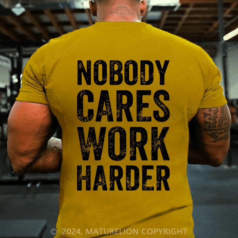 Maturelion Men's T-Shirt Nobody Cares Work Harder T-Shirt