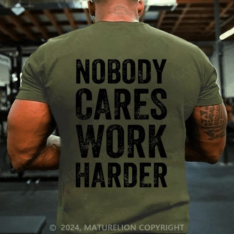 Maturelion Men's T-Shirt Nobody Cares Work Harder T-Shirt