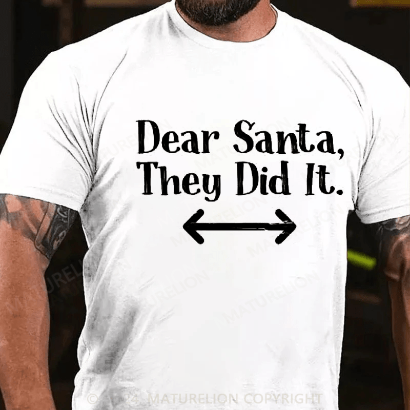 Maturelion Christmas T-Shirt Dear Santa T-Shirt