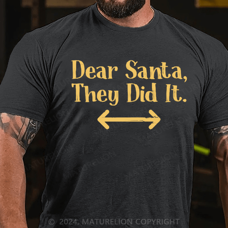 Maturelion Christmas T-Shirt Dear Santa T-Shirt