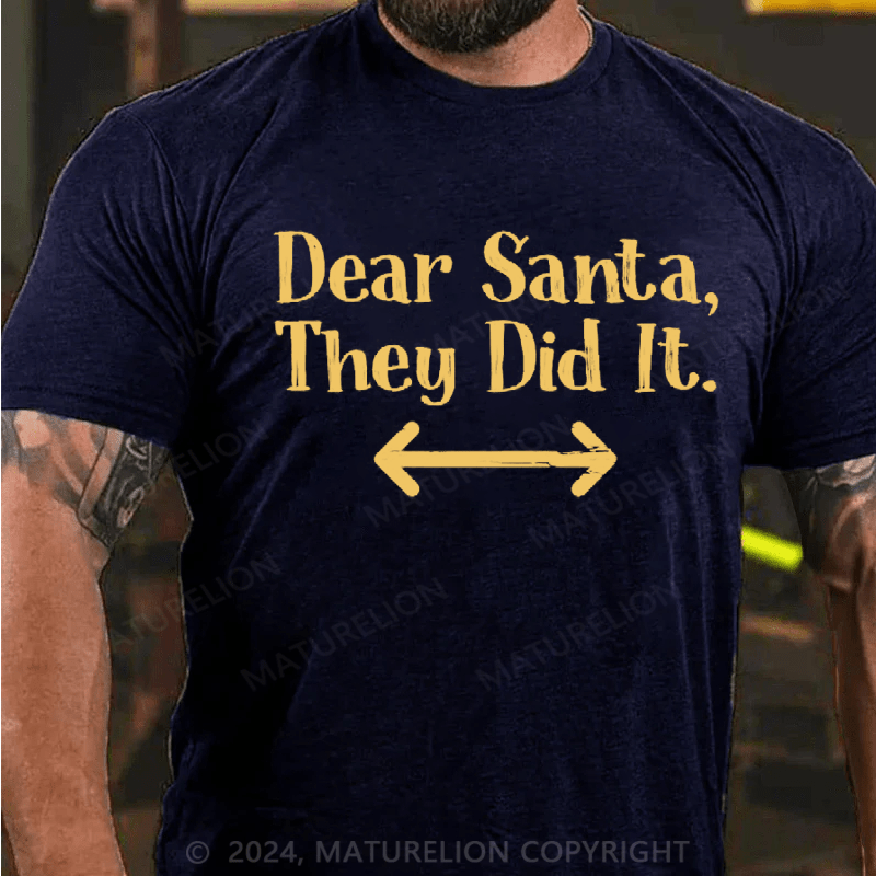Maturelion Christmas T-Shirt Dear Santa T-Shirt