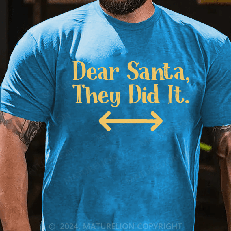 Maturelion Christmas T-Shirt Dear Santa T-Shirt