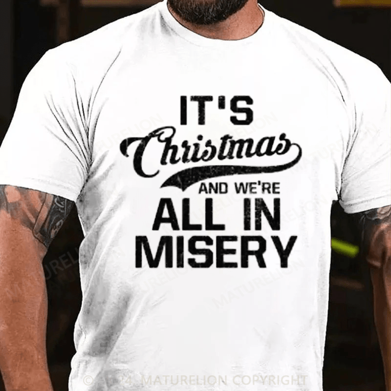 Maturelion Christmas T-Shirt It's Christmas And We're All In Misery