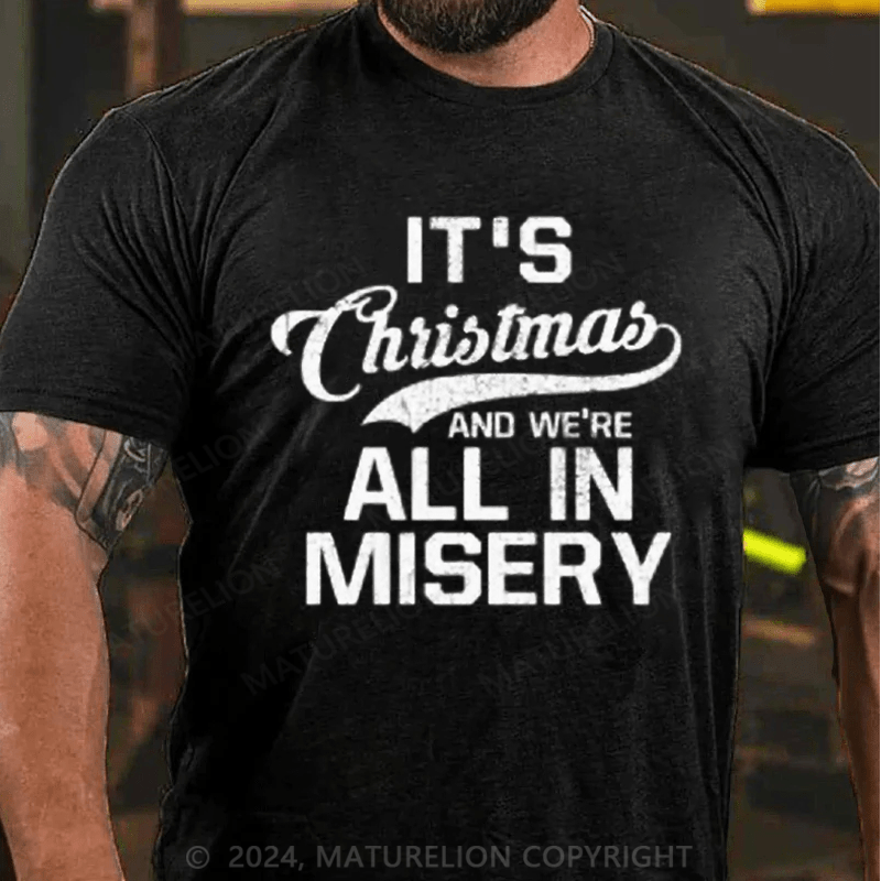 Maturelion Christmas T-Shirt It's Christmas And We're All In Misery