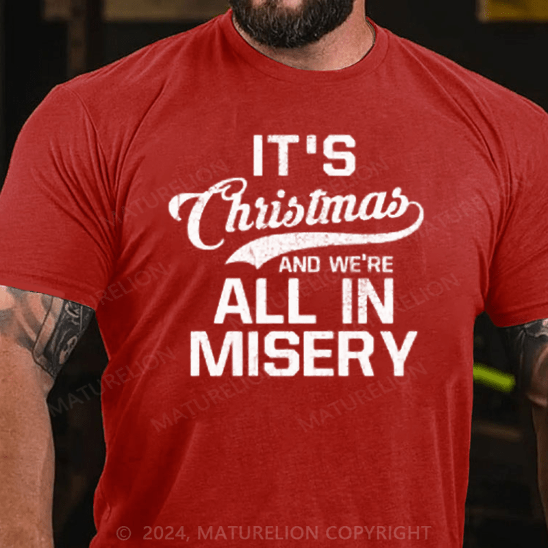 Maturelion Christmas T-Shirt It's Christmas And We're All In Misery