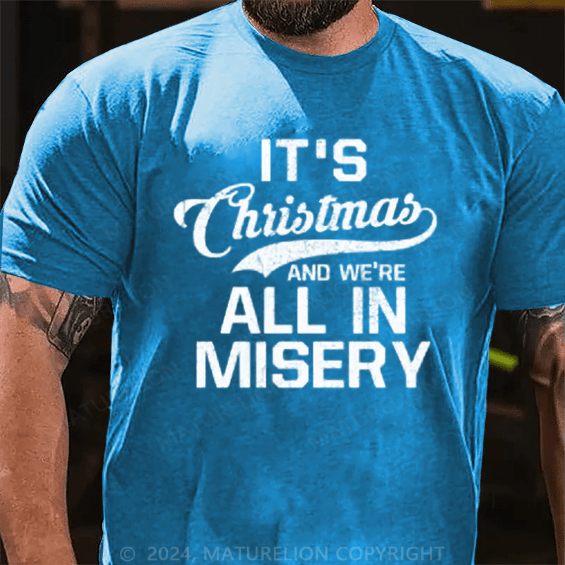 Maturelion Christmas T-Shirt It's Christmas And We're All In Misery