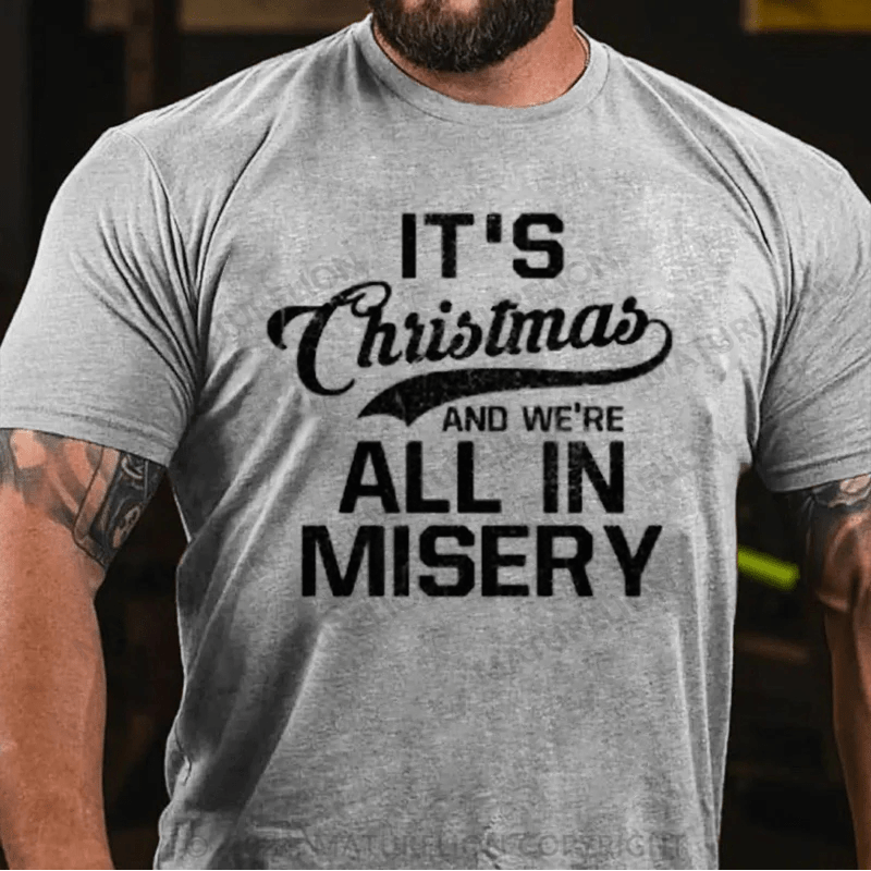 Maturelion Christmas T-Shirt It's Christmas And We're All In Misery