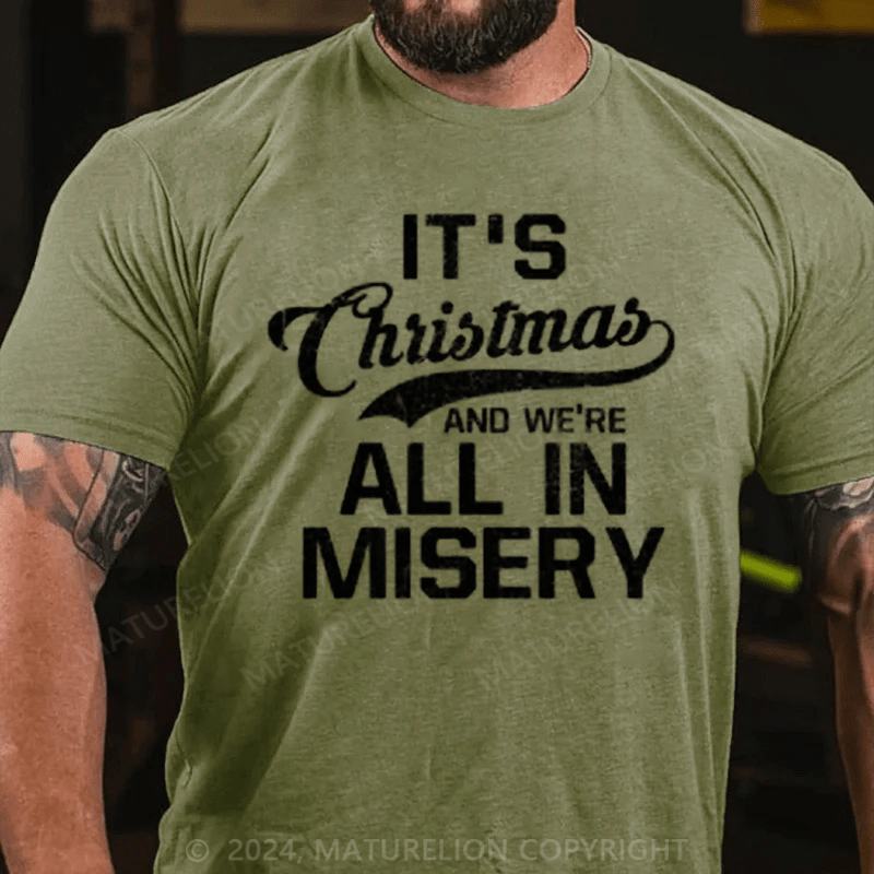Maturelion Christmas T-Shirt It's Christmas And We're All In Misery