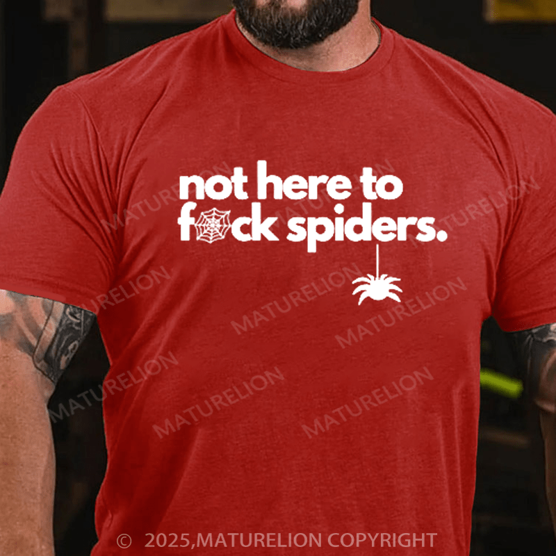 Maturelion Men's T-shirt Not Here To Fuck Spiders T-shirt