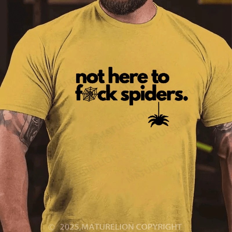 Maturelion Men's T-shirt Not Here To Fuck Spiders T-shirt