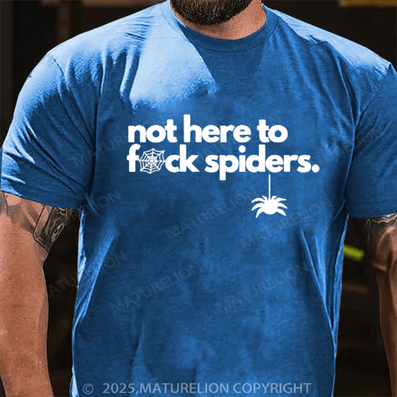Maturelion Men's T-shirt Not Here To Fuck Spiders T-shirt
