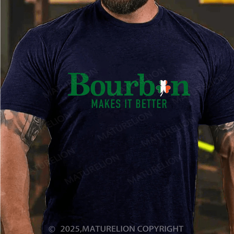 Maturelion St Patrick's T-shirt Bourbon Makes It Better T-shirt