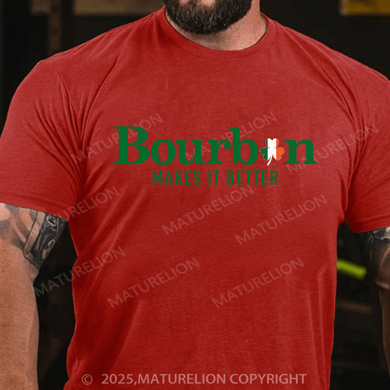 Maturelion St Patrick's T-shirt Bourbon Makes It Better T-shirt
